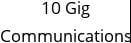 10 Gig Communications