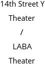 14th Street Y Theater / LABA Theater