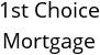 1st Choice Mortgage