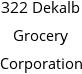 322 Dekalb Grocery Corporation