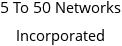 5 To 50 Networks Incorporated