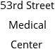 53rd Street Medical Center