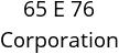 65 E 76 Corporation