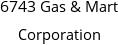 6743 Gas & Mart Corporation