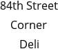 84th Street Corner Deli