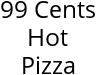 99 Cents Hot Pizza