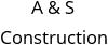 A & S Construction