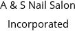 A & S Nail Salon Incorporated