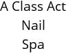 A Class Act Nail Spa