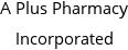 A Plus Pharmacy Incorporated