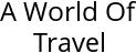 A World Of Travel