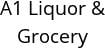 A1 Liquor & Grocery