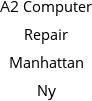 A2 Computer Repair Manhattan Ny