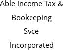 Able Income Tax & Bookeeping Svce Incorporated