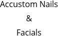 Accustom Nails & Facials