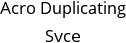 Acro Duplicating Svce