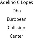 Adelino C Lopes Dba European Collision Center