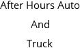 After Hours Auto And Truck