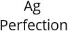 Ag Perfection