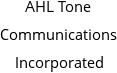 AHL Tone Communications Incorporated