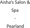 Aisha's Salon & Spa - Pearland