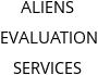 ALIENS EVALUATION SERVICES