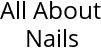 All About Nails