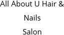 All About U Hair & Nails Salon