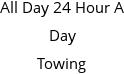 All Day 24 Hour A Day Towing