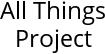 All Things Project