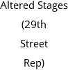 Altered Stages (29th Street Rep)