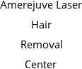 Amerejuve Laser Hair Removal Center