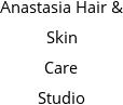 Anastasia Hair & Skin Care Studio