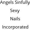 Angels Sinfully Sexy Nails Incorporated