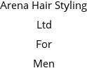 Arena Hair Styling Ltd For Men