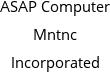 ASAP Computer Mntnc Incorporated