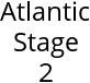 Atlantic Stage 2