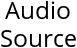 Audio Source