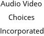 Audio Video Choices Incorporated