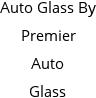 Auto Glass By Premier Auto Glass