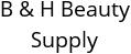 B & H Beauty Supply