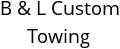 B & L Custom Towing