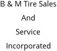 B & M Tire Sales And Service Incorporated