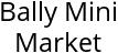 Bally Mini Market