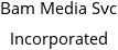 Bam Media Svc Incorporated