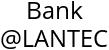 Bank @LANTEC