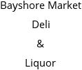 Bayshore Market Deli & Liquor