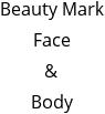 Beauty Mark Face & Body