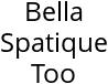 Bella Spatique Too