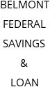 BELMONT FEDERAL SAVINGS & LOAN